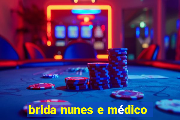 brida nunes e médico